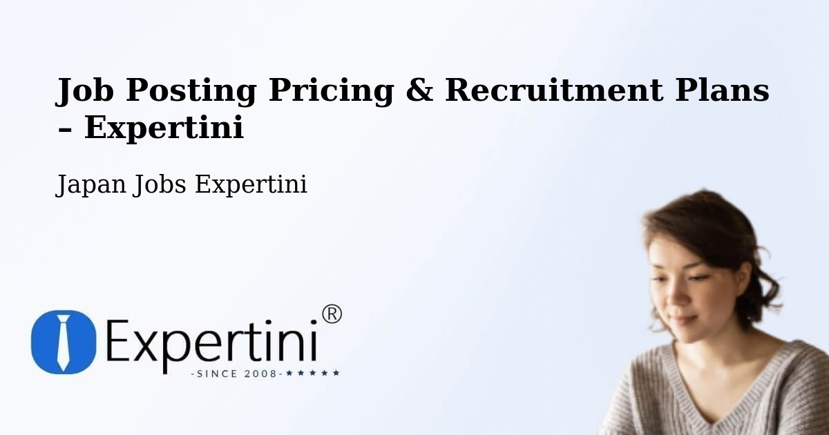 Job Posting Pricing & Recruitment Plans – Misawa Shi - Misawa Shi, Japan Jobs Expertini